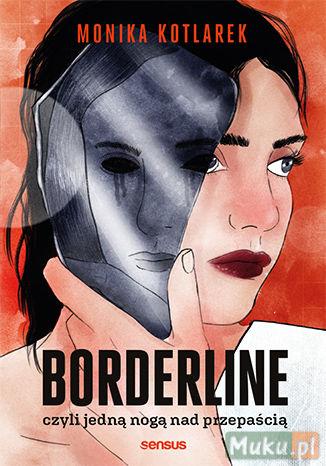 Borderline czyli jedną nogą nad przepaścią książka