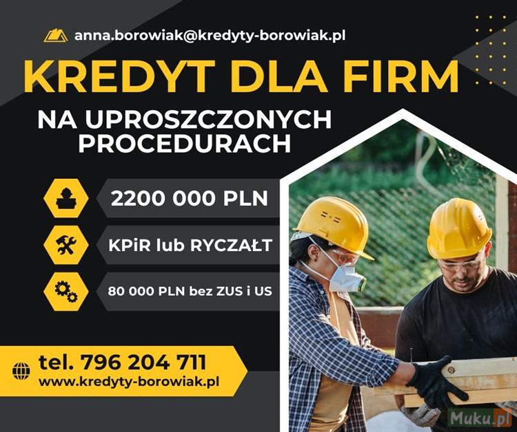 KREDYT dla FIRM 220 000 PLN NA UPROSZCZONYCH PROCE